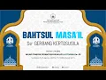 Download Lagu BAHTSUL MASA'IL SE-GERBANG KERTOSUSILA DALAM RANGKA MILAD PONDOK PESANTREN ASSALAFI AL FITHRAH KE-39