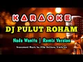 Download Lagu LAGU DJ PULUT ROHAM | KARAOKE | NADA WANITA