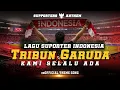 Download Lagu TRIBUN GARUDA - KAMI SELALU ADA (SUPPORTER ANTHEM) - THEME SONG TIMNAS INDONESIA