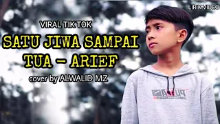 Download SATU JIWA SAMPAI TUA ARIEF cover by ALWALID MZ ( lirik video ) MP3