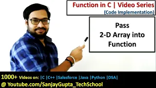 07 Function in C How to pass 2-D array into function in c programming by Sanjay Gupta