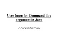 User Input-Command line argument in Java Lecture 3-by Sharvali Sarnaik