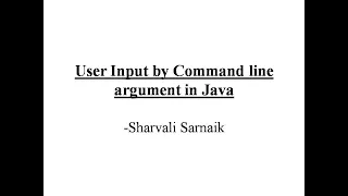 User Input-Command line argument in Java Lecture 3-by Sharvali Sarnaik