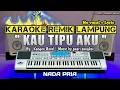 Download Lagu KAU TIPU AKU - KARAOKE REMIX LAMPUNG - NADA PRIA