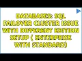 Databases Sql failover cluster issue with different edition setup enterprise with standard