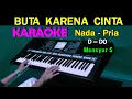 BUTA KARENA CINTA - Mansyur S | KARAOKE HD Nada Pria