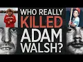 The Death of Adam Walsh