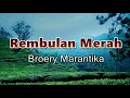 Lagu Rembulan Merah - Broery Marantika (Lirik Lagu) Senja ku sunyi sepi tanpa kau disini