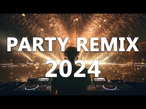 Download MP3 PARTY MIX 2024 🔥 Mashups & Remixes Of Popular Songs 🔥 DJ Remix Club Music Dance Mix 2024