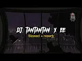 dj tantan x ee slowed + reverb🎶🎧DJ NOBITA