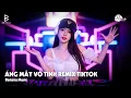 Download Lagu Đã Có Bao Giờ Trong Tim Em Tồn Tại Anh Chưa Remix - Áng Mây Vô Tình Remix | Nhạc Trẻ Hot Tiktok