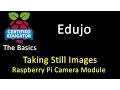 29 Taking Still Images with the Raspberry Pi Camera Module - Edujo