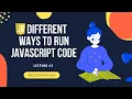 Different Ways to run JavaScript Code Inline vs External Code Run
