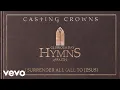 Download Lagu Casting Crowns - I Surrender All (All To Jesus) (Audio)