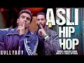 Asli Hip Hop - Ranveer Singh | Gully Boy | Siddhant Chaturvedi | Spitfire | Full Audio