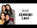 BLINK - SENDIRI LAGI (Lirik) // lagi dan akhirnya ku sendiri lagi