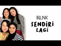 Download Lagu BLINK - SENDIRI LAGI (Lirik) // lagi dan akhirnya ku sendiri lagi
