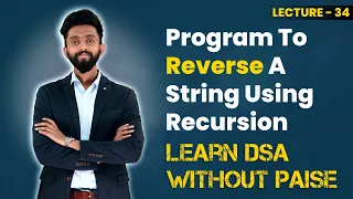 Program To Reverse A String Using Recursion FREE DSA Course in JAVA Lecture 34