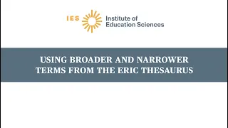 Using Broader and Narrower Terms from the ERIC Thesaurus