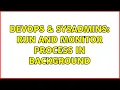 DevOps SysAdmins run and monitor process in background 2 Solutions