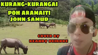 Download kurang-kurangai poh aramaiti - john samud ||cover by reandy deirdre MP3