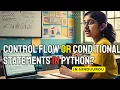 What is Control Flow or Conditional Statements in Python Learn Python