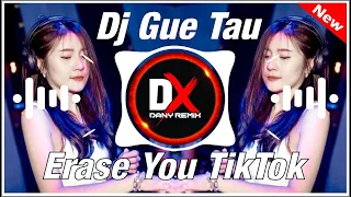 Download DJ GUE TAU X ERASE YOU VIRAL TIKTOK 2021 (Dany Saputra) MP3