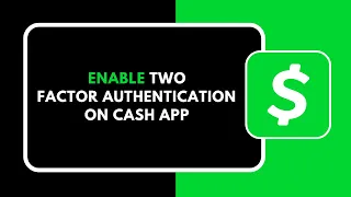 HOW TO ENABLE TWO FACTOR AUTHENTICATION ON CASH APP