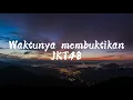 Download Lagu JKT48 - Waktunya Membuktikan lirik