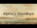 Alpha's Goodbye - King (Lyrics)