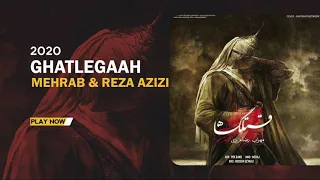mehrab u0026 reza azizi ghatlegaah official track 2020 