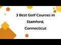 3 Best Golf Courses in Stamford Connecticut Golf Clubs