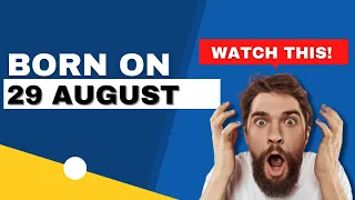 Born on the 29th of August This is the SECRET OF YOU Happy Birt ay