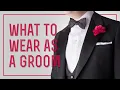 Groom s Wedding Attire - What To Wear As A Groom Suit Tuxedo What Mistakes To Avoid