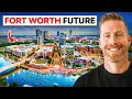 7 NEW Fort Worth Texas Developments Coming in 2026