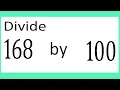Divide 168 by 100