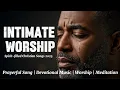 Download Lagu Hear My Cry, Oh Lord | Intimate \u0026 Anointed Worship Songs 2025 | For Healing \u0026 Divine Encounters