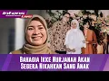 Download Lagu Akan Segera Mantu, Ike Nurjanah Ungkap Persiapan Jelang Pernikahan Sang Anak
