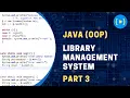 Library Management System using Java Object Oriented Programming OOP Part 3
