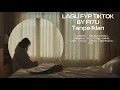 Lagu Lagu FYP TikTok melow Paling Banyak Diputar 🎧 tanpa iklan part 3 | By PI7U