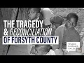 The Tragedy and Reconciliation of Forsyth County