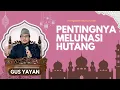 Lagu PENTINGNYA MELUNASI HUTANG | PERBUATAN YANG MULIA | BULAN ROJAB | GUS YAYAN | PENGAJIAN NURUL QOLBI