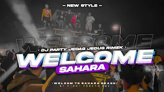 dj welcome to sahara full bas jedag jedug viral tik tok yang kalian cari