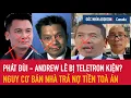 Download Lagu Phát Bùi Andrew Lê SẼ BỊ CÔNG TY TELETRON KIỆN? TAN HOANG TÀI SẢN LÀ CÓ THẬT ?
