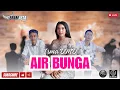 Download Lagu AIR BUNGA (Rita sugiarto) - Irma DMD X BRAMASTA SQUAD || Live session