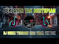 Download Lagu DJ BERLAYAR TAK BERTEPIAN || FULL BASS REMIX TERBARU 2022 VIRAL TIK TOK