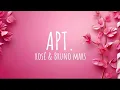 Download Lagu Rosé \u0026 Bruno Mars - Apt. (Lyrics) Apateu, Apateu, Apateu, Apateu