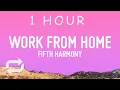 Fifth Harmony - Work from Home ft Ty Dolla ign 1 HOUR