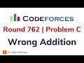 C Wrong Addition Codeforces Round 762 Solution With Explanation C Code