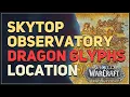 Dragon Glyphs Skytop Observatory WoW